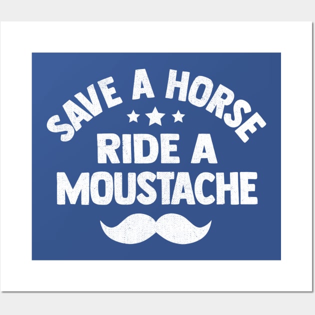 Save A Horse Ride A Moustache Wall Art by TheDesignDepot